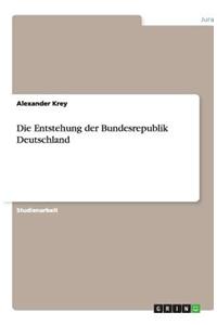 Die Entstehung Der Bundesrepublik Deutschland