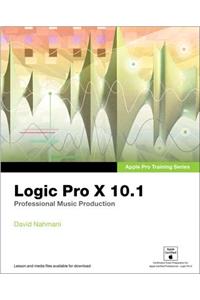 Logic Pro X 10.1: Apple Pro Training Series: Professional Music Production