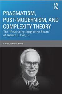 Pragmatism, Postmodernism, and Complexity Theory