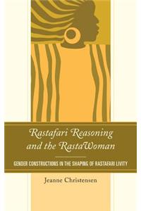 Rastafari Reasoning and the RastaWoman: Gender Constructions in the Shaping of Rastafari Livity