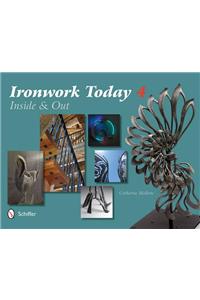 Ironwork Today 4: Inside and Out