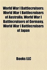 World War I Battlecruisers: World War I Battlecruisers of Australia, World War I Battlecruisers of Germany, World War I Battlecruisers of Japan