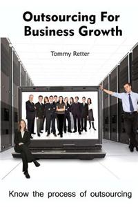 Outsourcing for Business Growth: Know the Process of Outsourcing