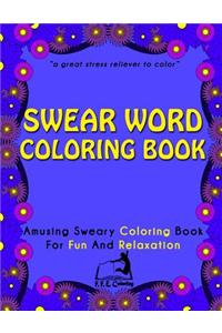 Swear Word Coloring Book: Amusing Sweary Coloring Book for Fun and Relaxation