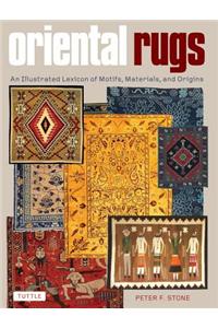 Oriental Rugs: An Illustrated Lexicon of Motifs, Materials, and Origins