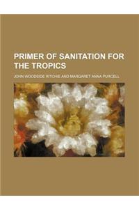 Primer of Sanitation for the Tropics