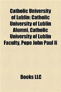 Catholic University of Lublin: Catholic University of Lublin Alumni, Catholic University of Lublin Faculty, Pope John Paul II
