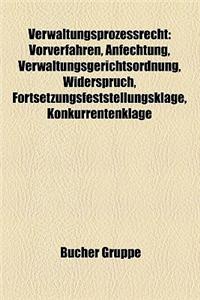 Verwaltungsprozessrecht: Vorverfahren, Anfechtung, Verwaltungsgerichtsordnung, Widerspruch, Fortsetzungsfeststellungsklage, Konkurrentenklage