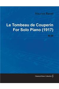 Le Tombeau de Couperin by Maurice Ravel for Solo Piano (1917) M.68
