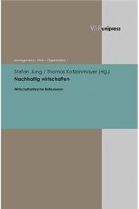 Nachhaltig Wirtschaften: Wirtschaftsethische Reflexionen