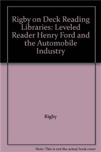 Rigby on Deck Reading Libraries: Leveled Reader Henry Ford and the Automobile Industry