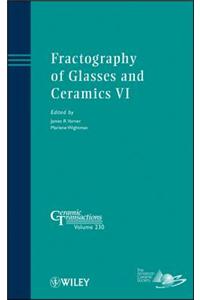 Fractography of Glasses and Ceramics VI