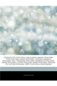 Articles on Geology of Costa Rica, Including: Arenal Volcano, Poa S Volcano, Iraza Volcano, Central America Volcanic ARC, Turrialba Volcano, Miravalle