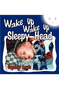 Wake up Wake up Sleepy Head