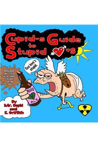 Cupid's Guide to Stupid Hearts: Cuz Love Is Stupid