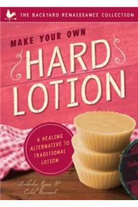 Make Your Own Hard Lotion: A Healing Alternative to Traditional Lotions