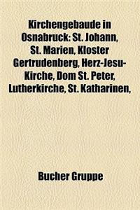 Kirchengebaude in Osnabruck: St. Johann, St. Marien, Kloster Gertrudenberg, Herz-Jesu-Kirche, Dom St. Peter, Lutherkirche, St. Katharinen,