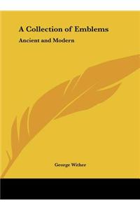 A Collection of Emblems: Ancient and Modern