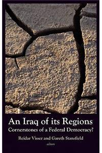 Iraq of Its Regions: Cornerstones of a Federal Democracy?