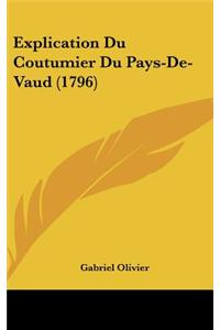Explication Du Coutumier Du Pays-de-Vaud (1796)