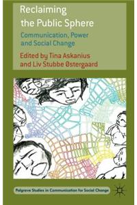 Reclaiming the Public Sphere: Communication, Power and Social Change