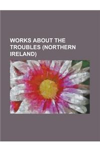 Works about the Troubles (Northern Ireland): Artistic Reactions to the 1981 Irish Hunger Strike, a Breed of Heroes, Belfast Child, Belfast Confetti (P