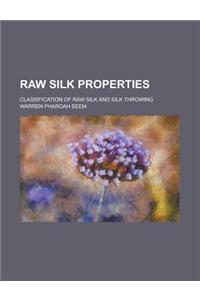 Raw Silk Properties; Classification of Raw Silk and Silk Throwing