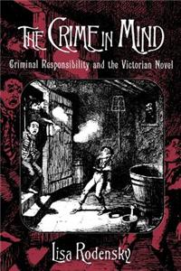 The Crime in Mind: Criminal Responsibility and the Victorian Novel