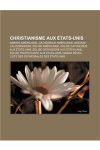 Christianisme Aux Etats-Unis: Abbaye Americaine, Cathedrale Americaine, Mission Californienne, Eglise Americaine