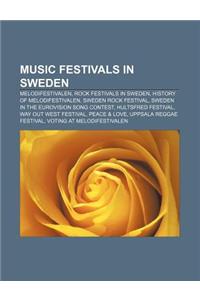 Music Festivals in Sweden: Melodifestivalen, Rock Festivals in Sweden, History of Melodifestivalen, Sweden Rock Festival