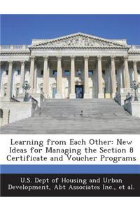 Learning from Each Other: New Ideas for Managing the Section 8 Certificate and Voucher Programs