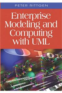 Enterprise Modeling and Computing with UML