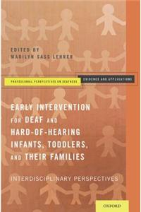 Early Intervention for Deaf and Hard-Of-Hearing Infants, Toddlers, and Their Families: Interdisciplinary Perspectives