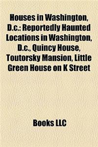 Houses in Washington, D.C.: Diplomatic Residences in Washington, D.C., Historic House Museums in Washington, D.C.