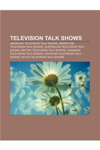 Television Talk Shows: American Television Talk Shows, Argentine Television Talk Shows, Australian Television Talk Shows