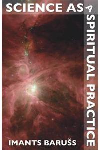 Science as a Spiritual Practice
