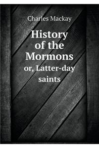 History of the Mormons Or, Latter-Day Saints
