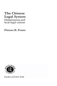The Chinese Legal System: Globalization and Local Legal Culture