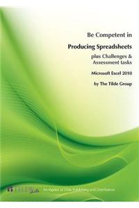 Be Competent in Producing Spreadsheets: Microsoft Excel 2010