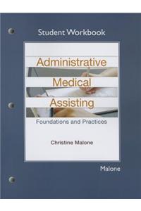 Student Workbook for Administrative Medical Assisting: Foundations and Practices