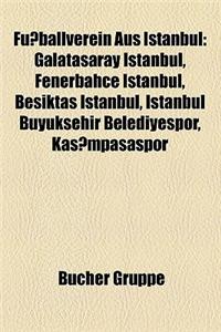 Fuballverein Aus Istanbul: Galatasaray Istanbul, Fenerbahe Istanbul, Beikta Istanbul, Istanbul Bykehir Belediyespor, Kasmpaaspor