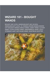 Wizard 101 - Bought Wands: Bought Any Level Wands, Bought Any School Wands, Bought Level 15+ Wands, Crown Wands, Wizard City Bought Wands, Candle
