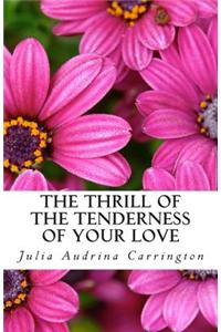 The Thrill of the Tenderness of Your Love
