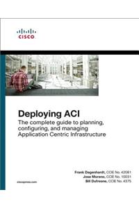 Deploying Aci: The Complete Guide to Planning, Configuring, and Managing Application Centric Infrastructure