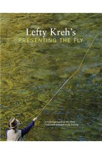 Lefty Kreh's Presenting the Fly: A Practical Guide to the Most Important Element of Fly Fishing