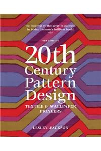 20th Century Pattern Design: Textile & Wallpaper Pioneers. Lesley Jackson