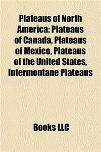 Plateaus of North America: Plateaus of Canada, Plateaus of Mexico, Plateaus of the United States, Intermontane Plateaus