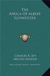 The Africa of Albert Schweitzer