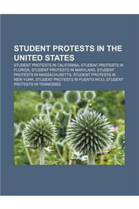 Student Protests in the United States: Student Protests in California, Student Protests in Florida, Student Protests in Maryland