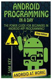 Android Programming in a Day!: The Power Guide for Beginners in Android App Programming